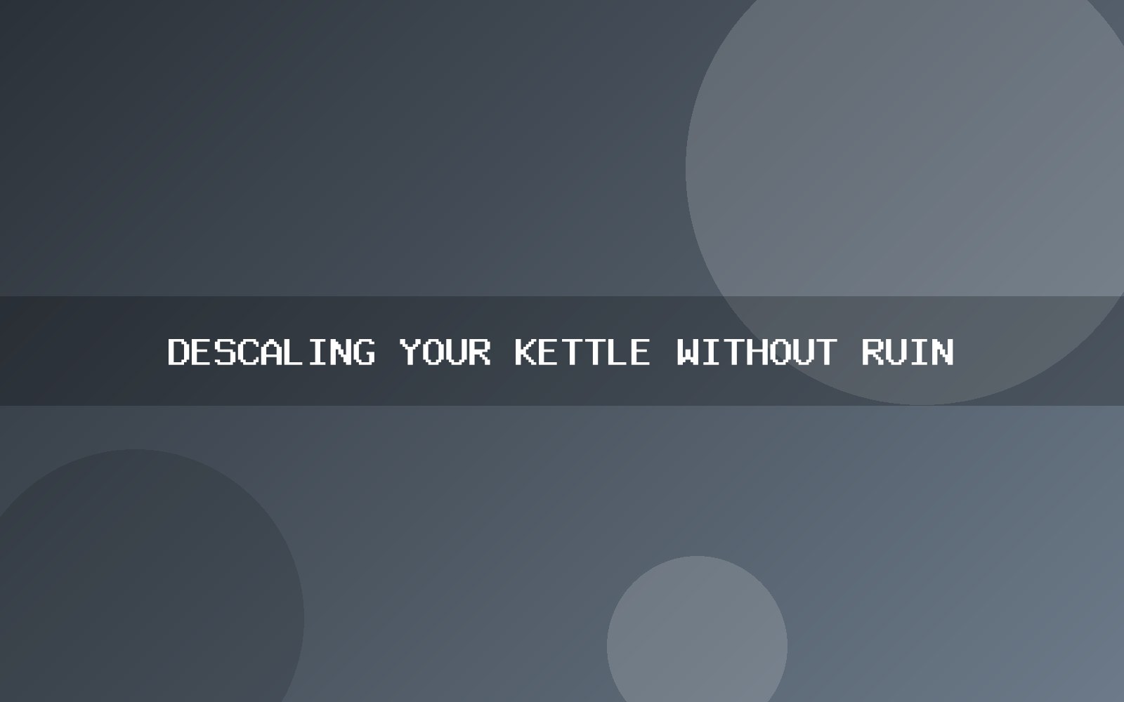 Descaling your kettle without ruining it